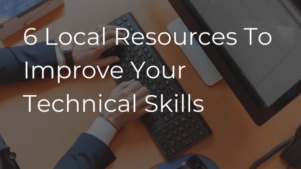 6 Local Resources To Improve Your Technical Skills Nine North